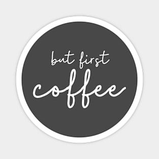 But first coffee (white) Magnet